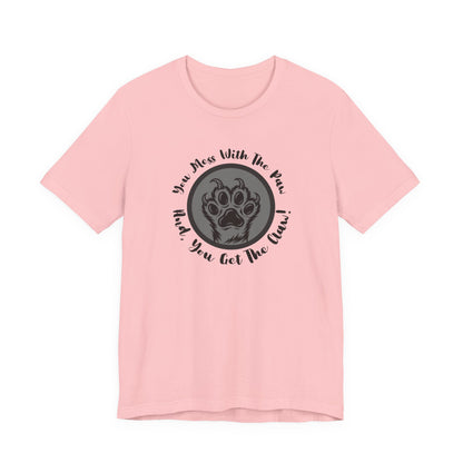 "You Mess With the Paw, You Get the Claw" Paw Print Graphic Tee