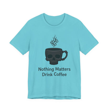 VOID - Coffee Skull T-Shirt — “Nothing Matters, Drink Coffee” Graphic Tee