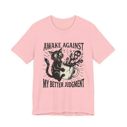 VOID - Awake Against My Better Judgement - Coffee Cat Humor Tee