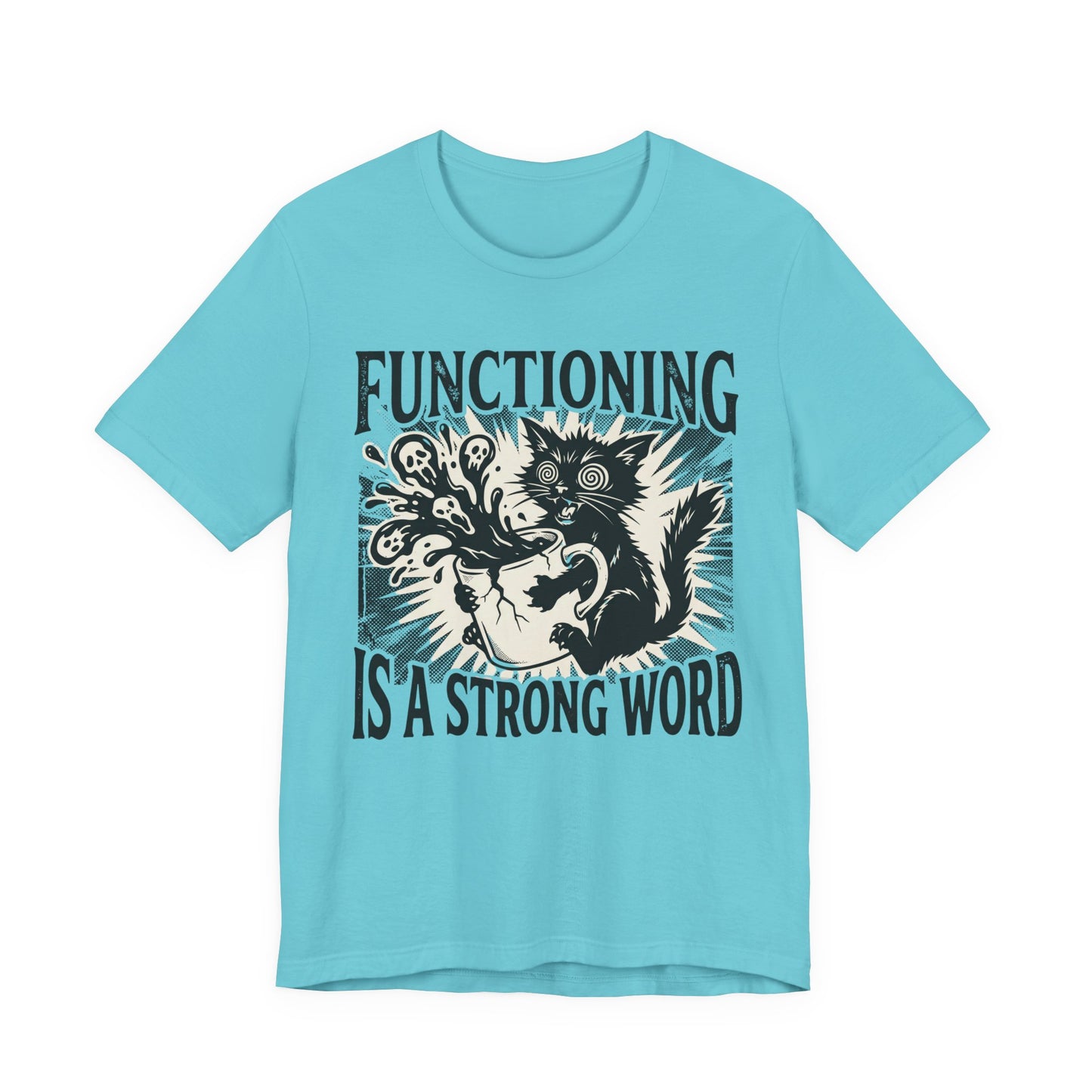 VOID - “Functioning Is A Strong Word” Cat Graphic Tee — Funny Coffee & Mental Health T-Shirt
