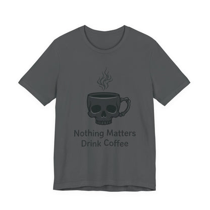 VOID - Coffee Skull T-Shirt — “Nothing Matters, Drink Coffee” Graphic Tee