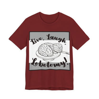 L3 V2 - Psych Humor T‑Shirt — Live, Laugh, Lobotomy! Brain Graphic Medical Assistant Humor Tee!