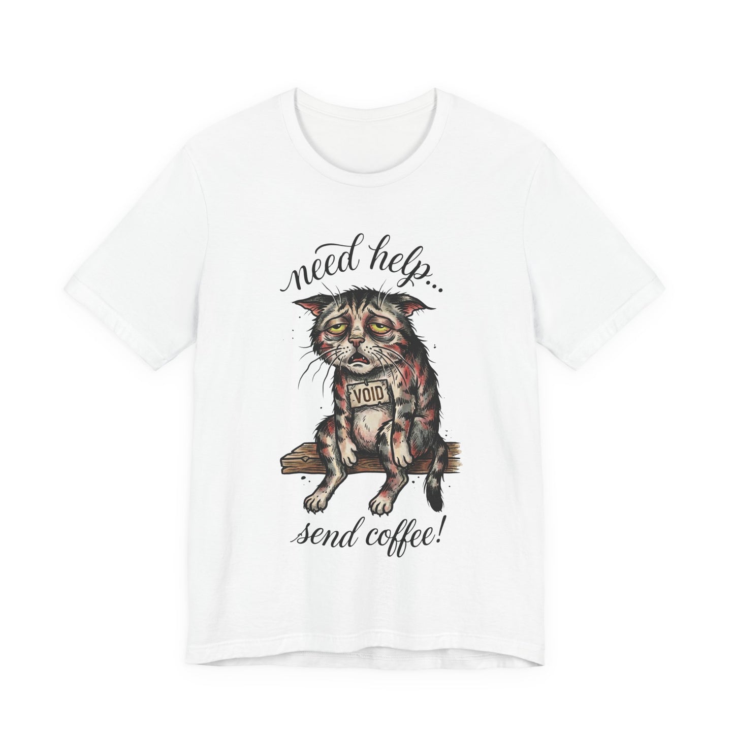 VOID - Need Help… Send Coffee! Cat T-Shirt — Funny Tired Cat Graphic Tee for Coffee Lovers