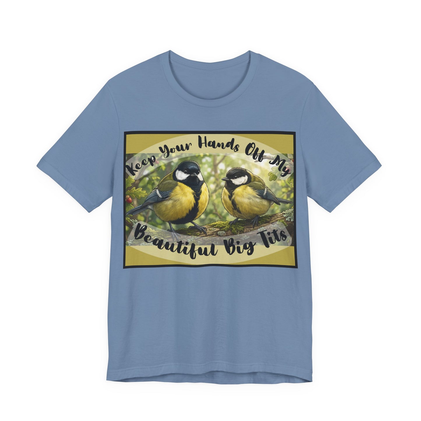 Funny Bird T-Shirt — Raunchy Birder Humor "Keep Your Hands Off My Beautiful Big Tits" Wordplay Pun Graphic Tee