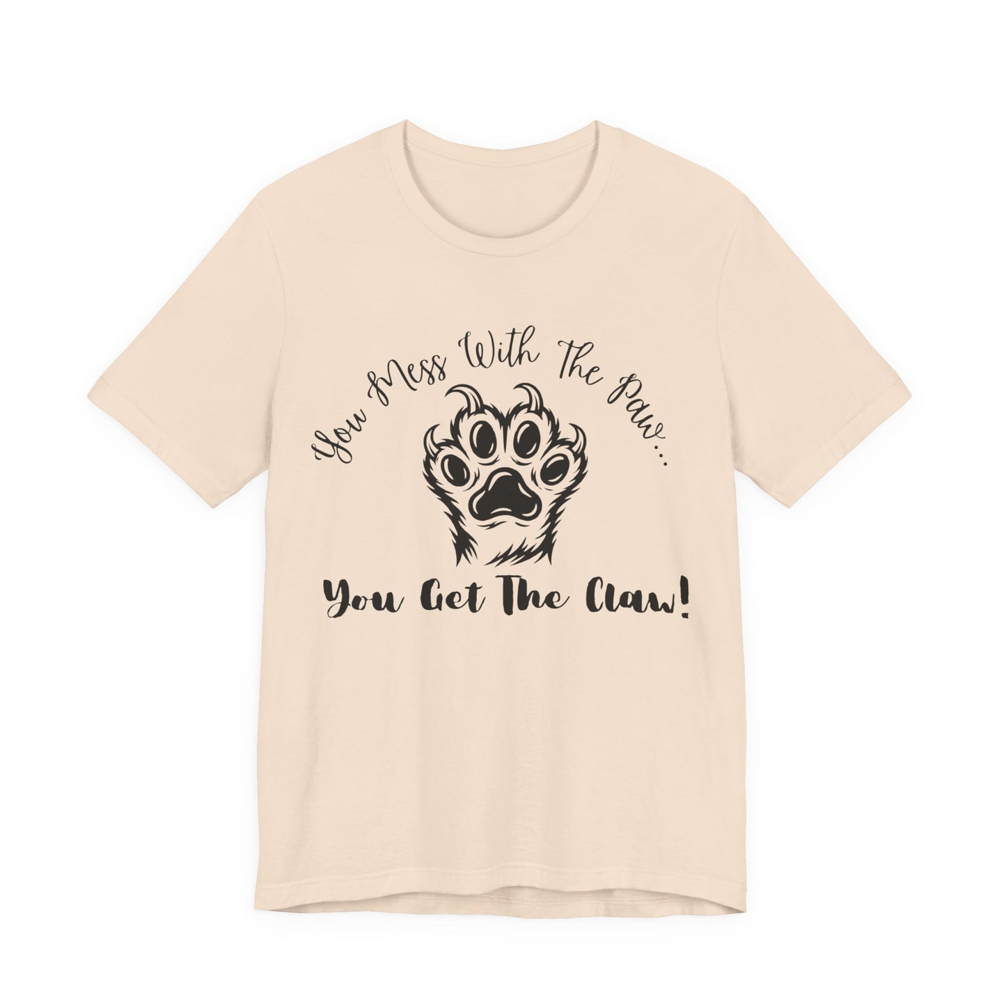 Cat Paw Tee - "You Mess With The Paw... You Get The Claw!" Graphic T-Shirt for Cat Lovers