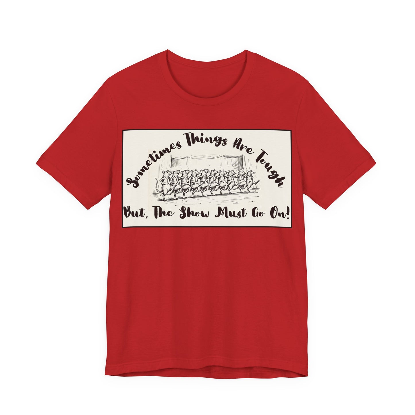 Hopeful, Keep Going, Funny Dancing Rats T‑Shirt — Motivational "Sometimes Things Are Tough But The Show Must Go On!" Theatre, Dancing, Stage, Screen, Acting