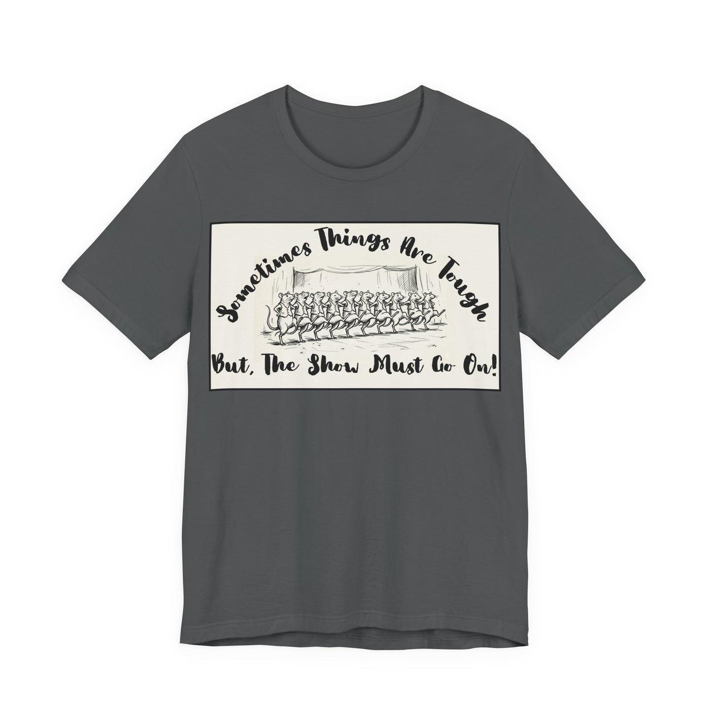 Hopeful, Keep Going, Funny Dancing Rats T‑Shirt — Motivational "Sometimes Things Are Tough But The Show Must Go On!" Theatre, Dancing, Stage, Screen, Acting