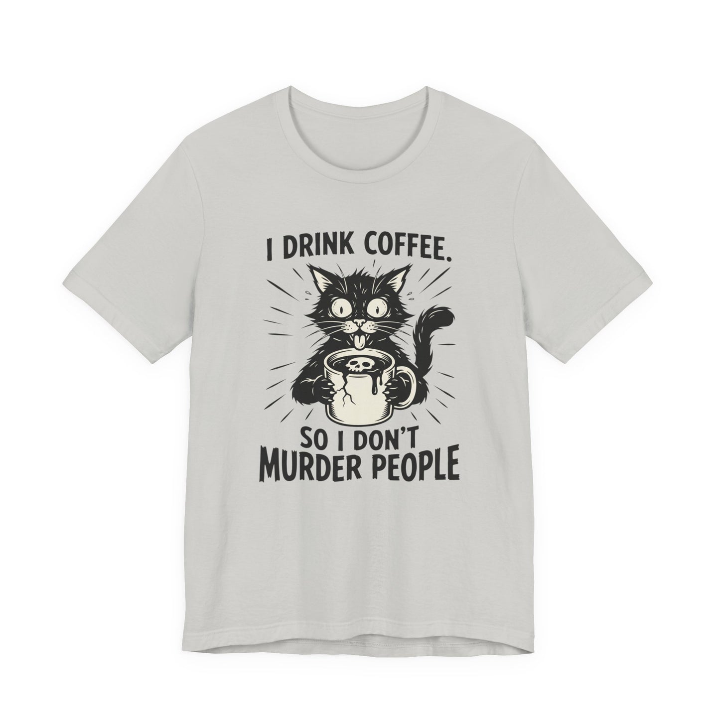 VOID - Coffee Cat Tee — "I Drink Coffee So I Don't Murder People" Funny Graphic Shirt