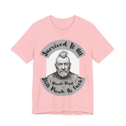 PunkDad - Survived It All Punk Dad T‑Shirt — “Punk Dad, Still Punk As F***” Graphic Tee