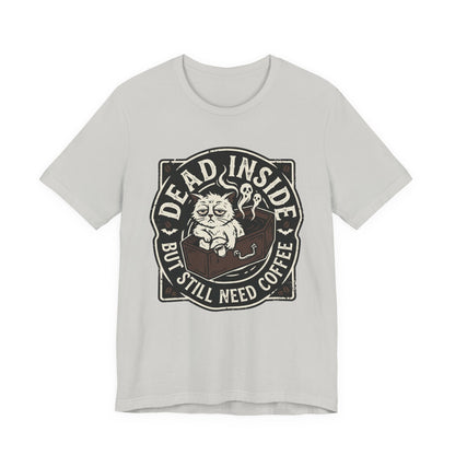VOID - Dead Inside But Still Need Coffee T-Shirt - Coffee Cat Humor Tee