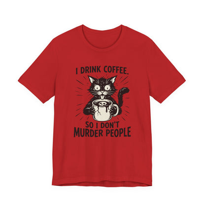 VOID - Coffee Cat Tee — "I Drink Coffee So I Don't Murder People" Funny Graphic Shirt