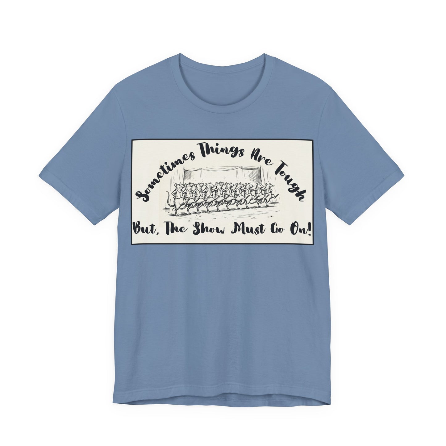Hopeful, Keep Going, Funny Dancing Rats T‑Shirt — Motivational "Sometimes Things Are Tough But The Show Must Go On!" Theatre, Dancing, Stage, Screen, Acting