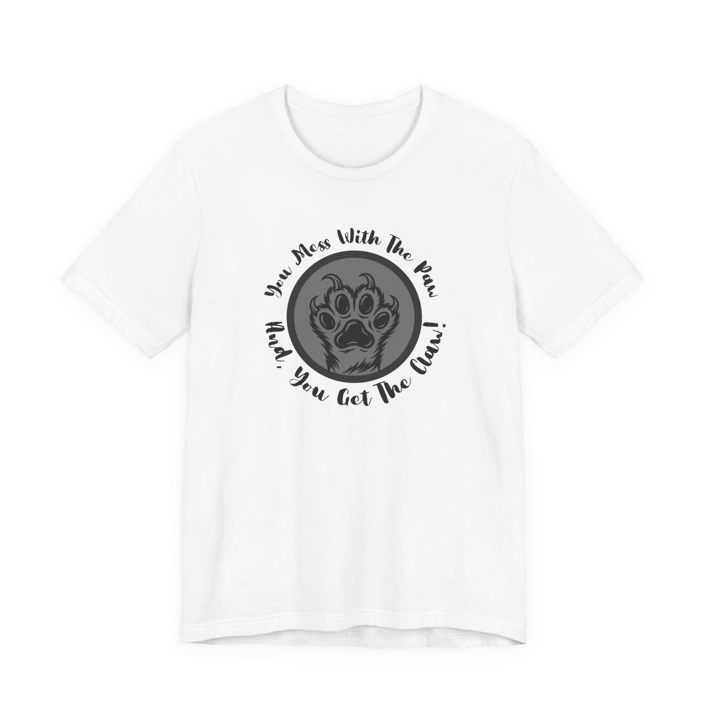 "You Mess With the Paw, You Get the Claw" Paw Print Graphic Tee