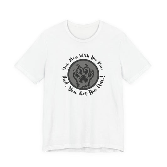 "You Mess With the Paw, You Get the Claw" Paw Print Graphic Tee