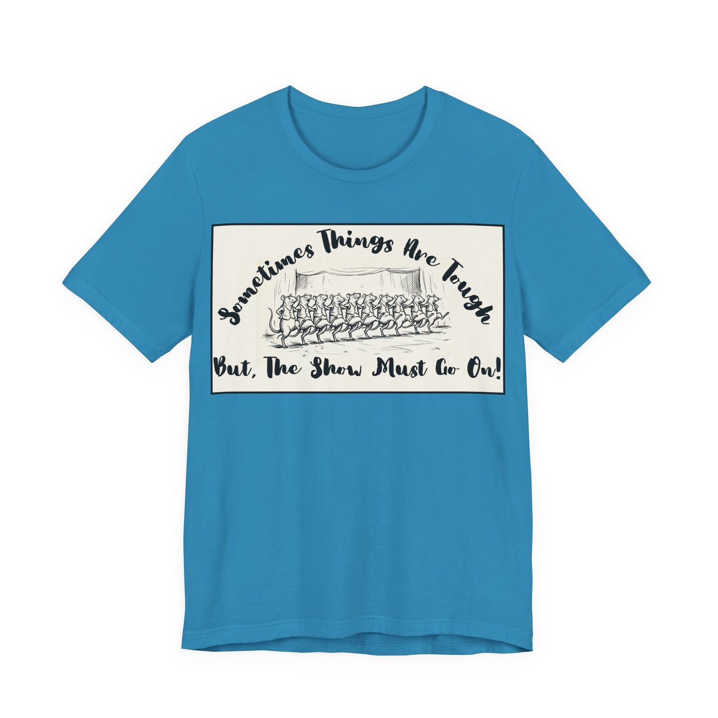 Hopeful, Keep Going, Funny Dancing Rats T‑Shirt — Motivational "Sometimes Things Are Tough But The Show Must Go On!" Theatre, Dancing, Stage, Screen, Acting