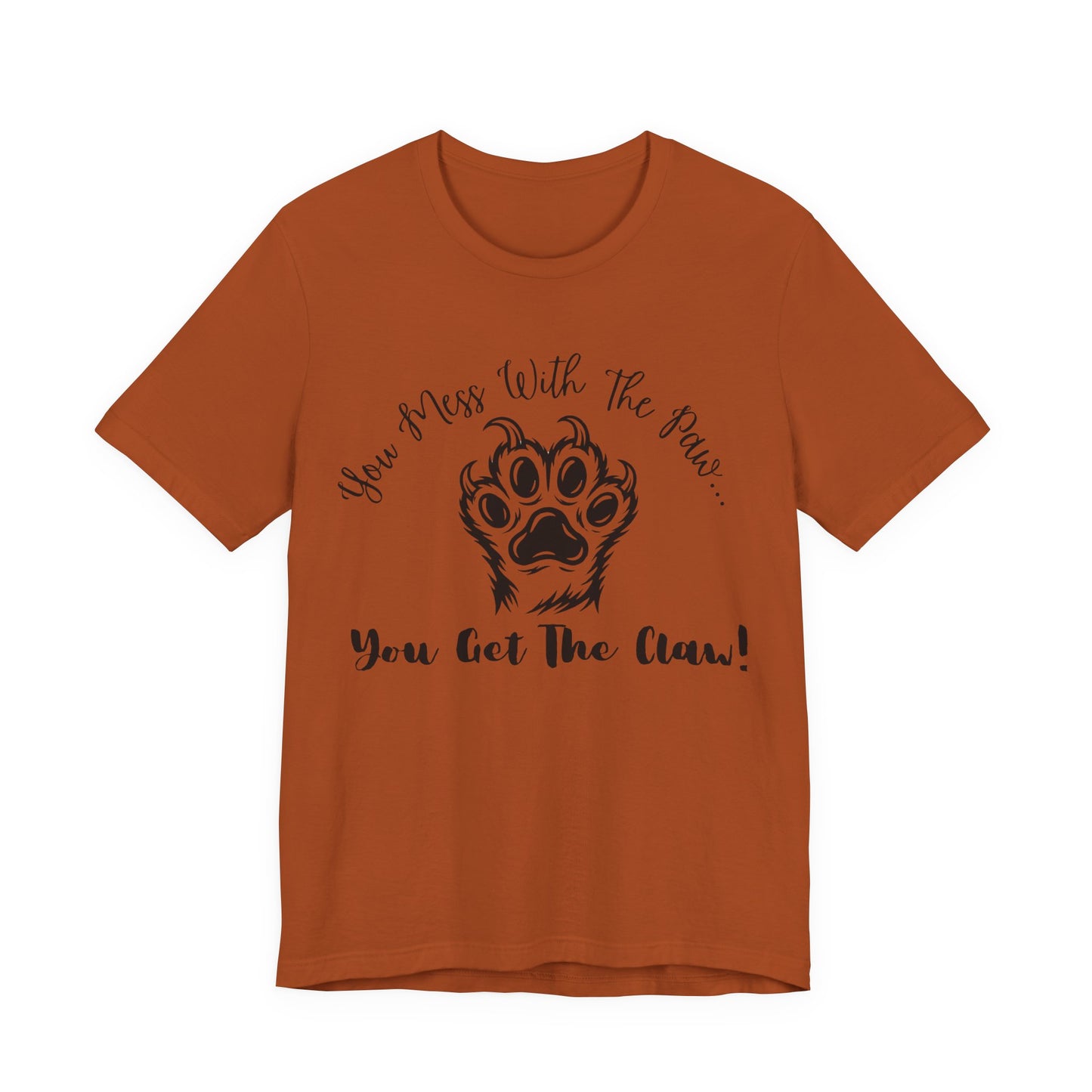 Cat Paw Tee - "You Mess With The Paw... You Get The Claw!" Graphic T-Shirt for Cat Lovers