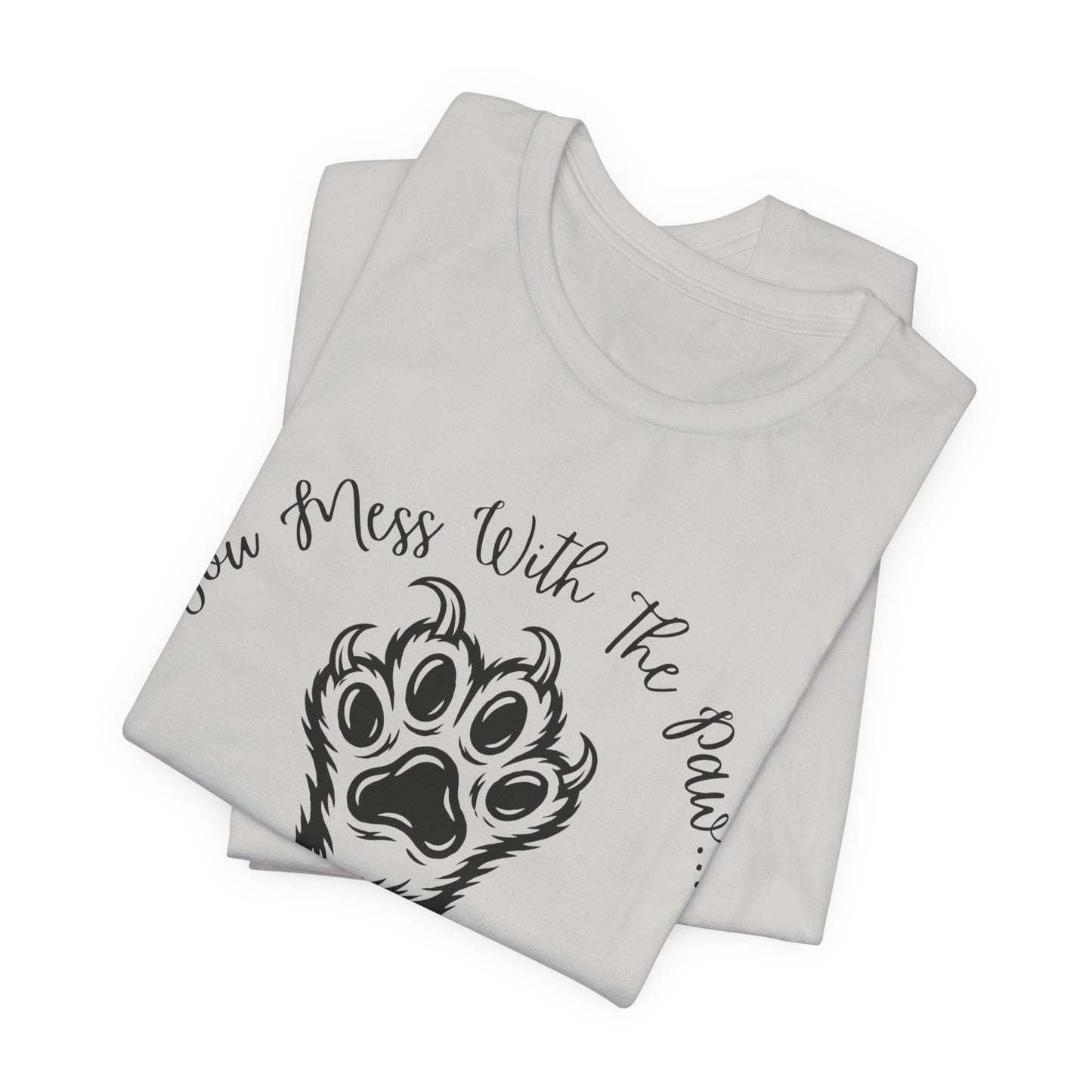 Cat Paw Tee - "You Mess With The Paw... You Get The Claw!" Graphic T-Shirt for Cat Lovers