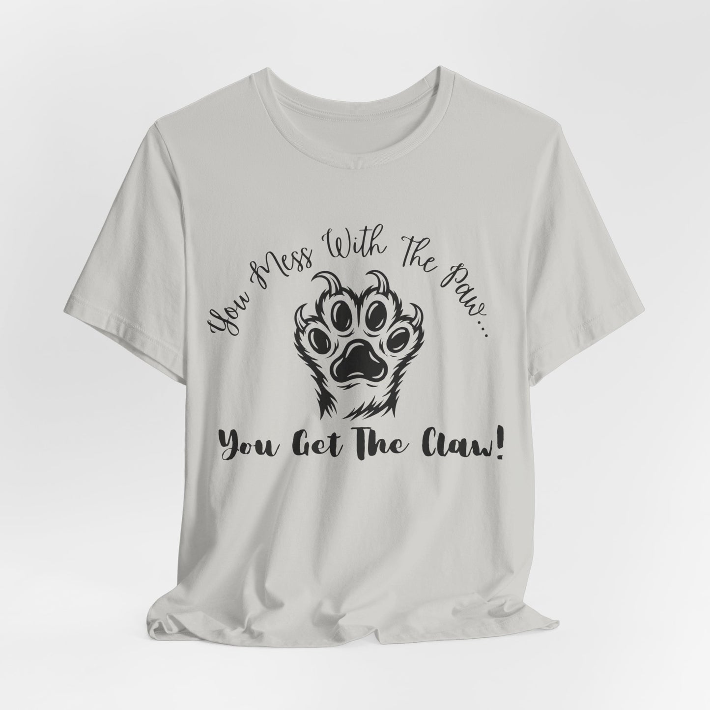 Cat Paw Tee - "You Mess With The Paw... You Get The Claw!" Graphic T-Shirt for Cat Lovers