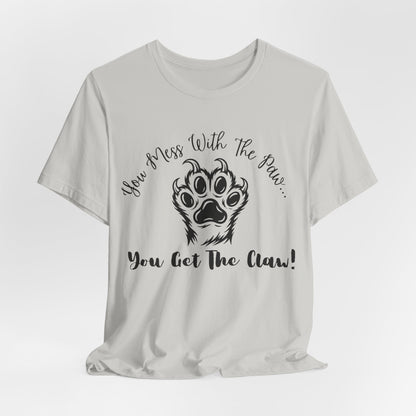 Cat Paw Tee - "You Mess With The Paw... You Get The Claw!" Graphic T-Shirt for Cat Lovers