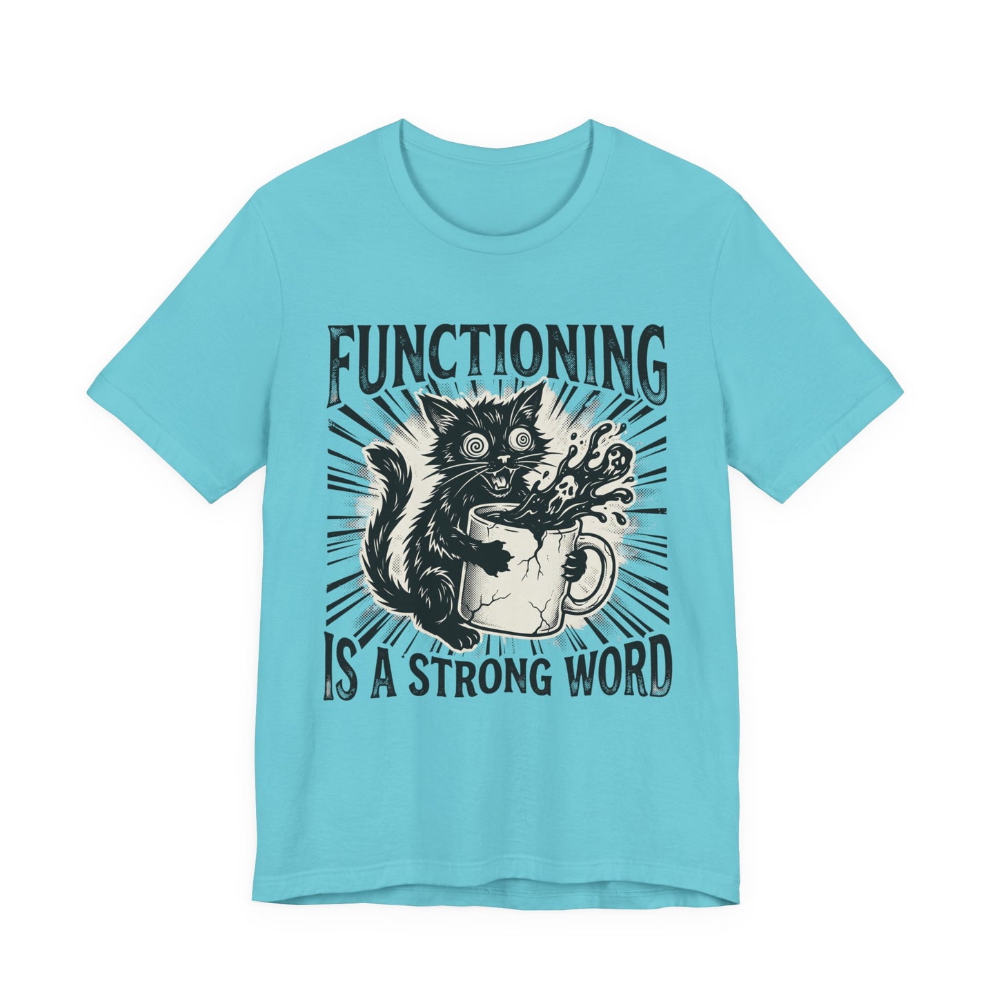 VOID - Functioning Is A Strong Word Cat Tee — Funny Mental Health Humor Coffee Cat T-Shirt