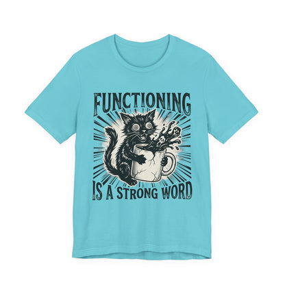 VOID - Functioning Is A Strong Word Cat Tee — Funny Mental Health Humor Coffee Cat T-Shirt